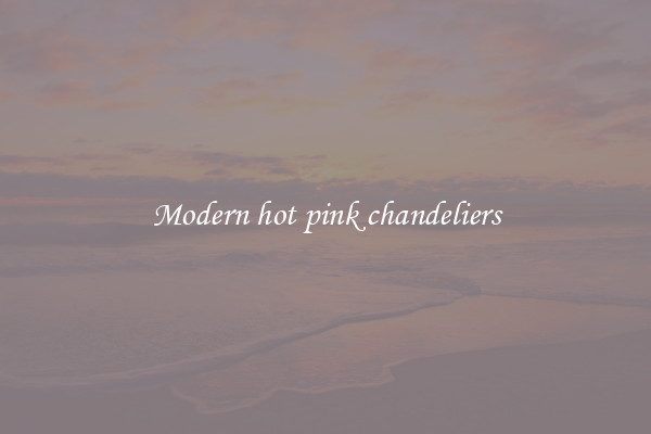 Modern hot pink chandeliers