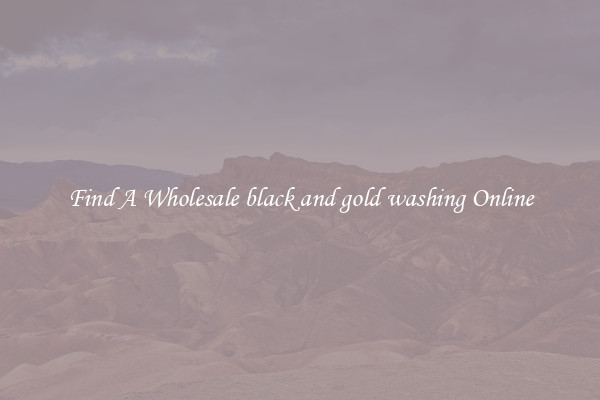 Find A Wholesale black and gold washing Online