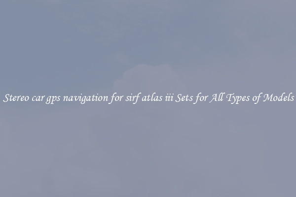 Stereo car gps navigation for sirf atlas iii Sets for All Types of Models