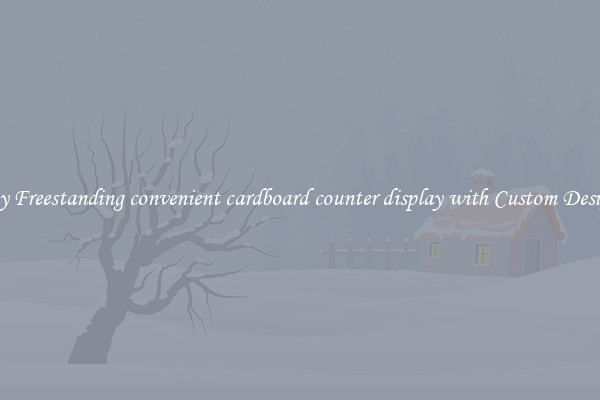 Buy Freestanding convenient cardboard counter display with Custom Designs