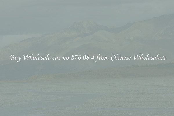 Buy Wholesale cas no 876 08 4 from Chinese Wholesalers