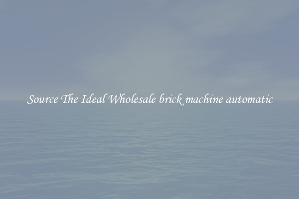 Source The Ideal Wholesale brick machine automatic
