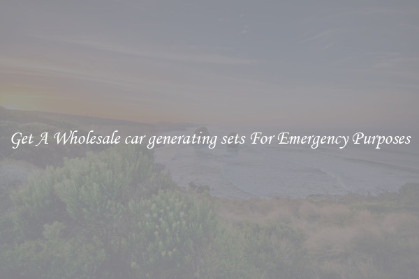 Get A Wholesale car generating sets For Emergency Purposes