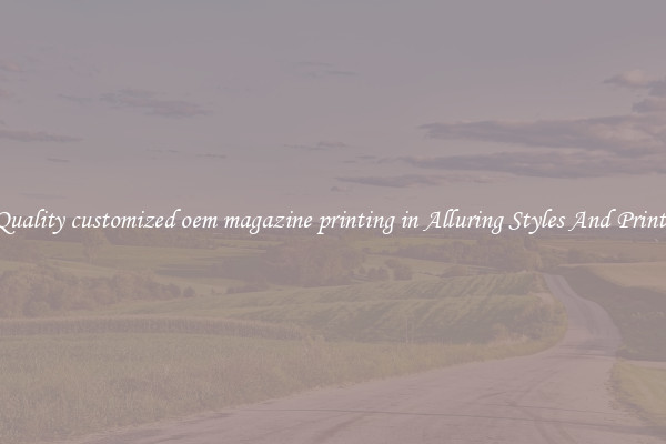 Quality customized oem magazine printing in Alluring Styles And Prints