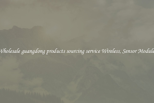 Wholesale guangdong products sourcing service Wireless, Sensor Modules