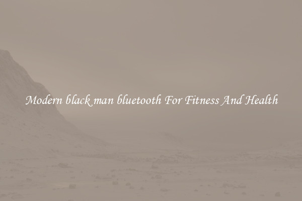 Modern black man bluetooth For Fitness And Health