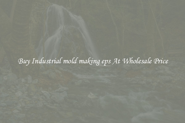 Buy Industrial mold making eps At Wholesale Price
