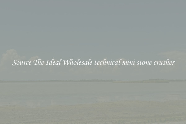 Source The Ideal Wholesale technical mini stone crusher