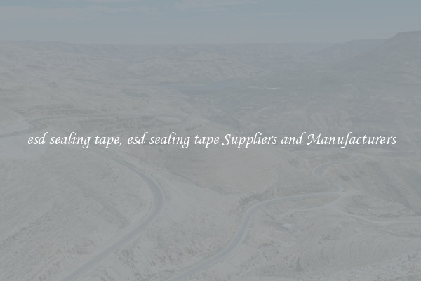 esd sealing tape, esd sealing tape Suppliers and Manufacturers