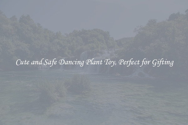 Cute and Safe Dancing Plant Toy, Perfect for Gifting