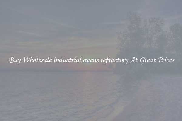 Buy Wholesale industrial ovens refractory At Great Prices
