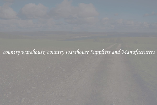 country warehouse, country warehouse Suppliers and Manufacturers