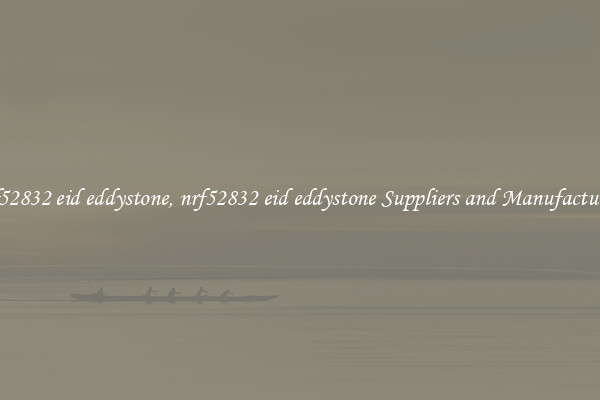 nrf52832 eid eddystone, nrf52832 eid eddystone Suppliers and Manufacturers