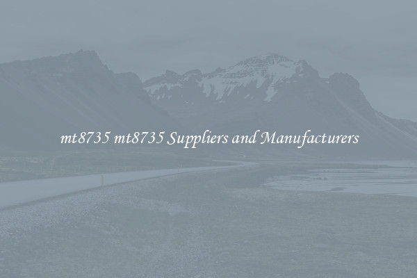 mt8735 mt8735 Suppliers and Manufacturers