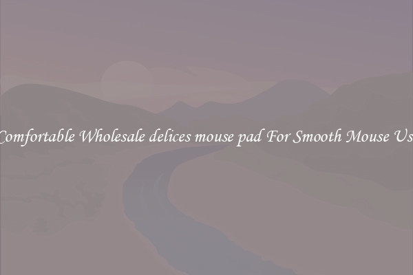 Comfortable Wholesale delices mouse pad For Smooth Mouse Use
