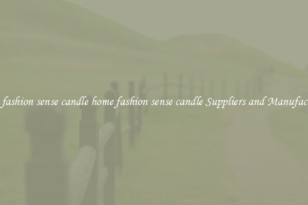 home fashion sense candle home fashion sense candle Suppliers and Manufacturers