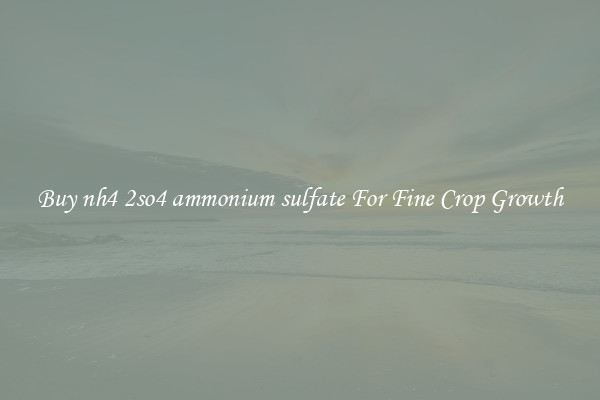 Buy nh4 2so4 ammonium sulfate For Fine Crop Growth