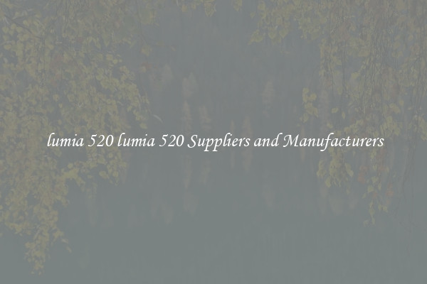 lumia 520 lumia 520 Suppliers and Manufacturers