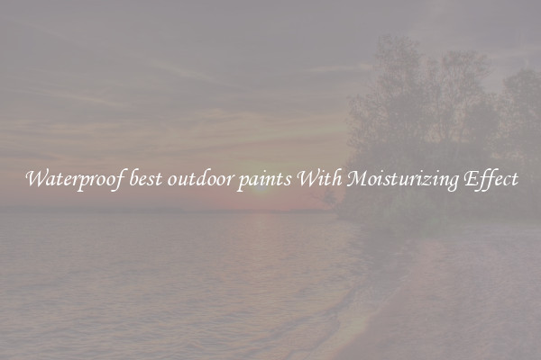 Waterproof best outdoor paints With Moisturizing Effect
