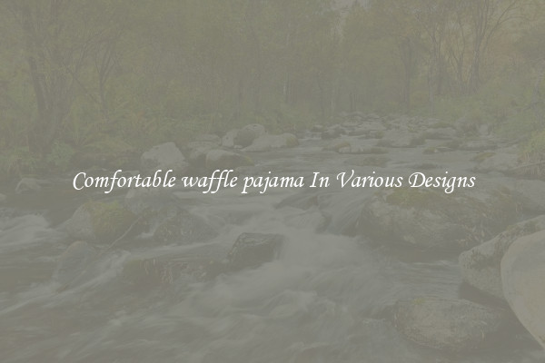Comfortable waffle pajama In Various Designs