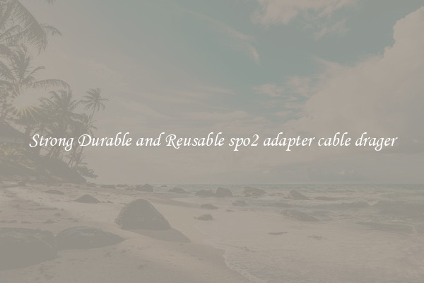 Strong Durable and Reusable spo2 adapter cable drager