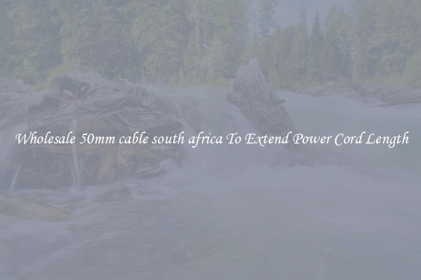 Wholesale 50mm cable south africa To Extend Power Cord Length