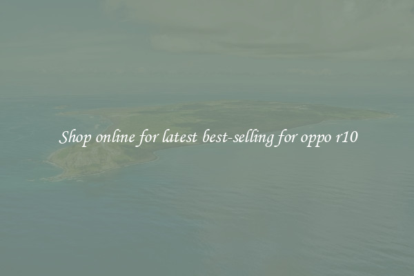 Shop online for latest best-selling for oppo r10