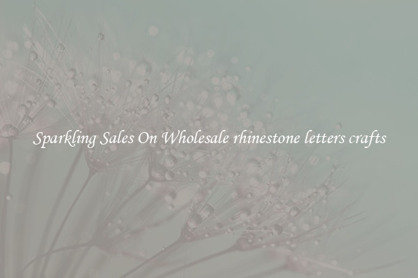Sparkling Sales On Wholesale rhinestone letters crafts
