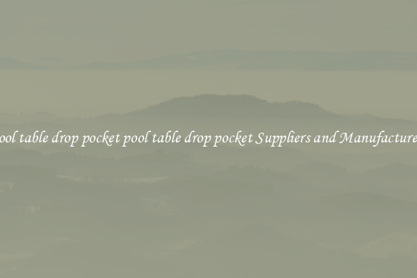 pool table drop pocket pool table drop pocket Suppliers and Manufacturers
