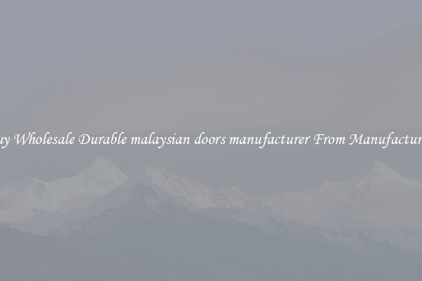Buy Wholesale Durable malaysian doors manufacturer From Manufacturers