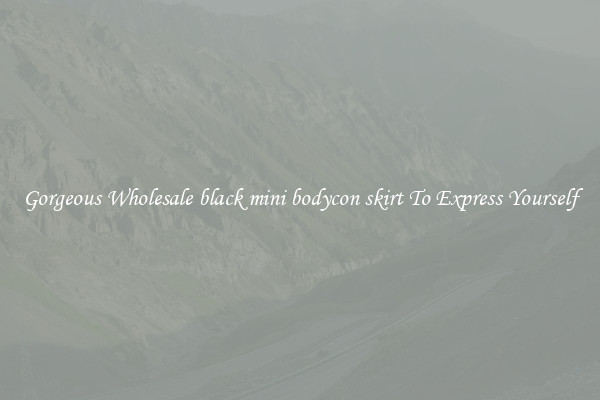 Gorgeous Wholesale black mini bodycon skirt To Express Yourself