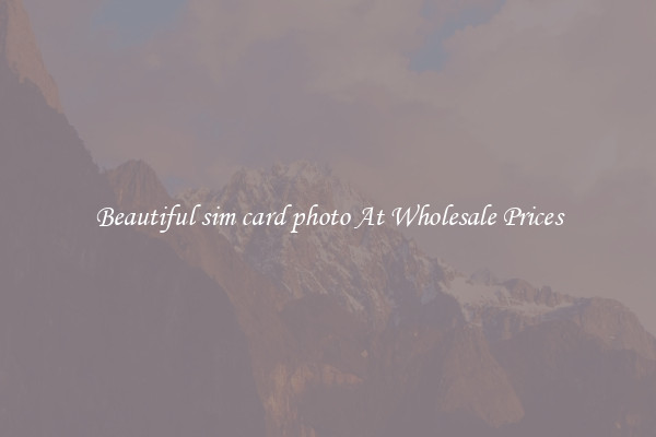 Beautiful sim card photo At Wholesale Prices