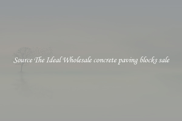Source The Ideal Wholesale concrete paving blocks sale