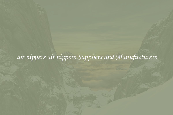 air nippers air nippers Suppliers and Manufacturers