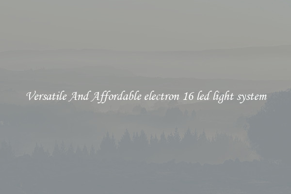 Versatile And Affordable electron 16 led light system