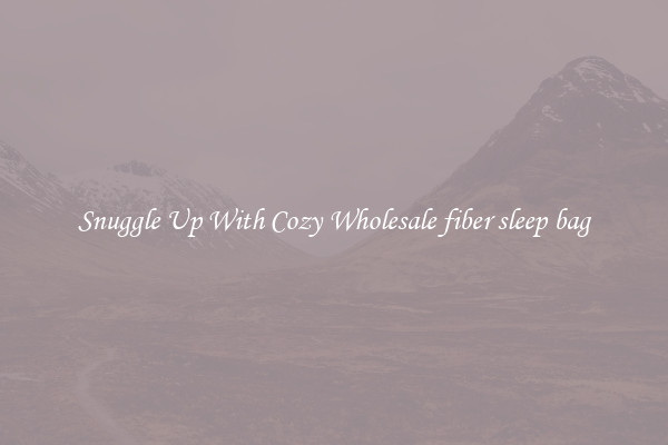 Snuggle Up With Cozy Wholesale fiber sleep bag