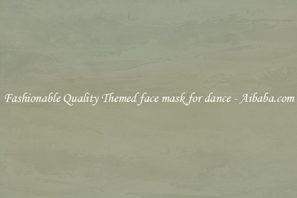 Fashionable Quality Themed face mask for dance - Aibaba.com
