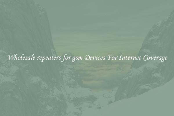 Wholesale repeaters for gsm Devices For Internet Coverage