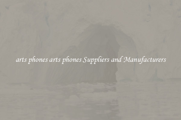 arts phones arts phones Suppliers and Manufacturers