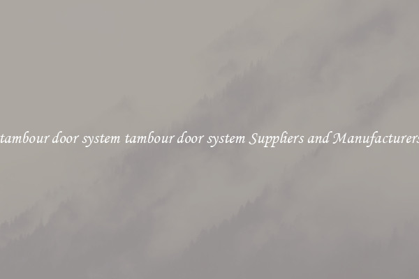 tambour door system tambour door system Suppliers and Manufacturers