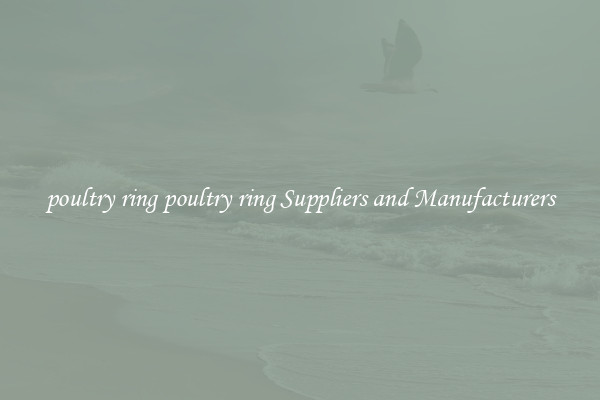 poultry ring poultry ring Suppliers and Manufacturers